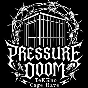 Pressure Doom Cage Rave